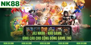JILI NK88 - Kho Game Đỉnh Cao Cho Cộng Đồng Game Thủ